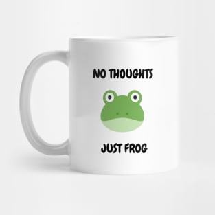 NO THOUGHTS, JUST FROG Mug